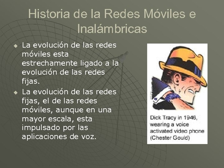 Historia de la Redes Móviles e Inalámbricas u u La evolución de las redes