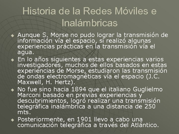 Historia de la Redes Móviles e Inalámbricas u u Aunque S. Morse no pudo