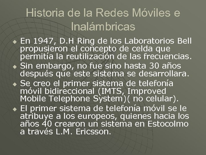 Historia de la Redes Móviles e Inalámbricas u u En 1947, D. H Ring