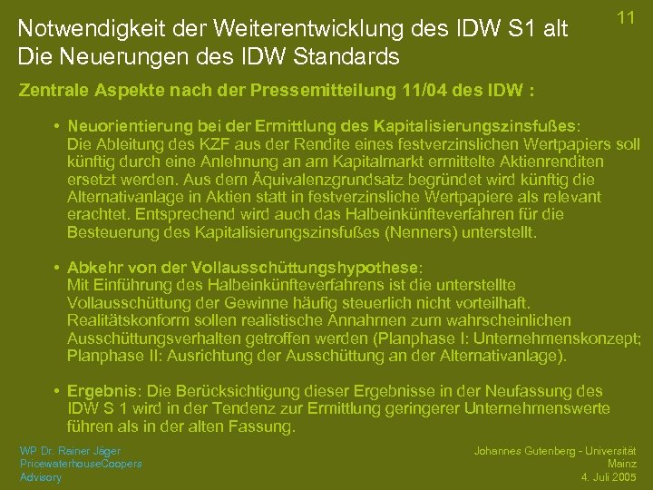 Notwendigkeit der Weiterentwicklung des IDW S 1 alt Die Neuerungen des IDW Standards 11