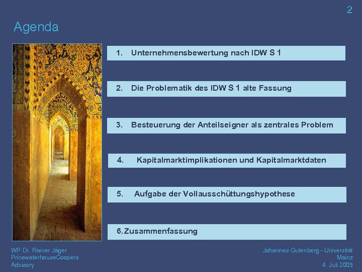 2 Agenda 1. Unternehmensbewertung nach IDW S 1 2. Die Problematik des IDW S