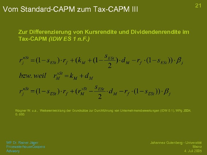 21 Vom Standard-CAPM zum Tax-CAPM III Zur Differenzierung von Kursrendite und Dividendenrendite im Tax-CAPM