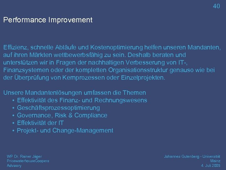 40 Performance Improvement Effizienz, schnelle Abläufe und Kostenoptimierung helfen unseren Mandanten, auf ihren Märkten