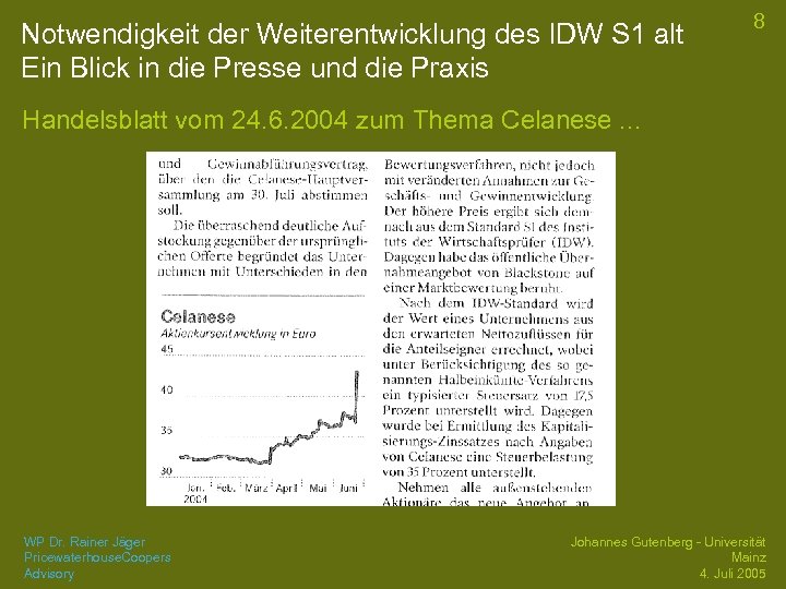 Notwendigkeit der Weiterentwicklung des IDW S 1 alt Ein Blick in die Presse und