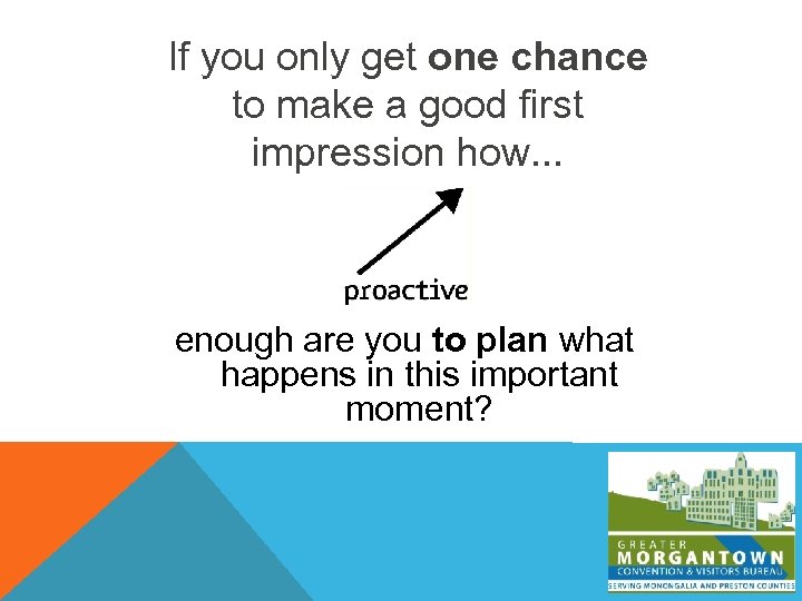 If you only get one chance to make a good first impression how. .