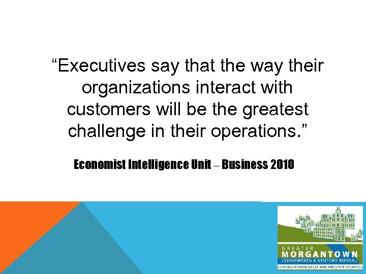 “Executives say that the way their organizations interact with customers will be the greatest