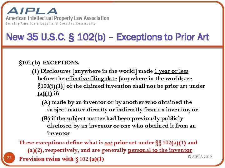 New 35 U. S. C. § 102(b) – Exceptions to Prior Art 27 §