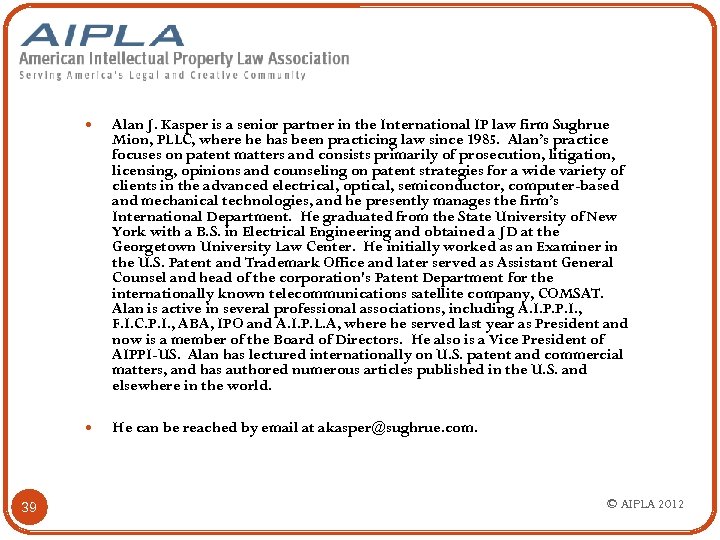 39 Alan J. Kasper is a senior partner in the International IP law