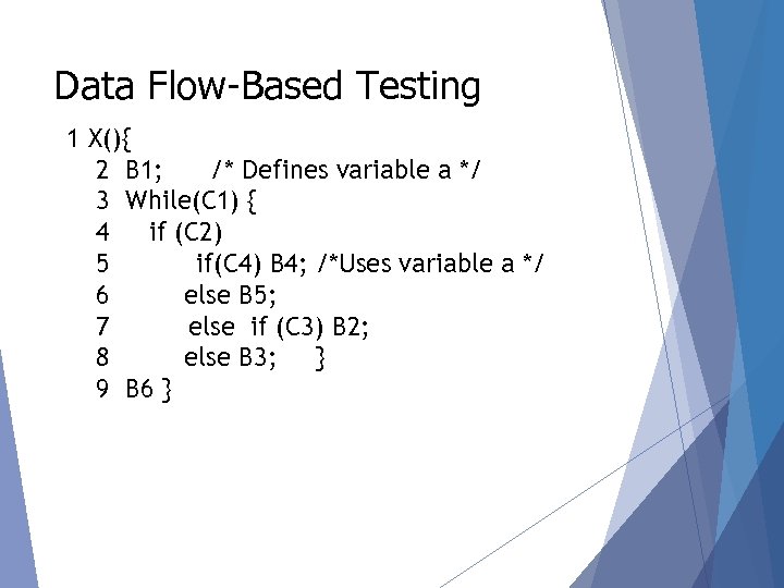 Data Flow-Based Testing 1 X(){ 2 B 1; /* Defines variable a */ 3