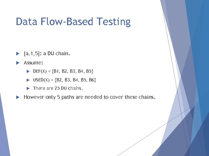 Data Flow-Based Testing [a, 1, 5]: a DU chain. Assume: USED(X) = {B 2,