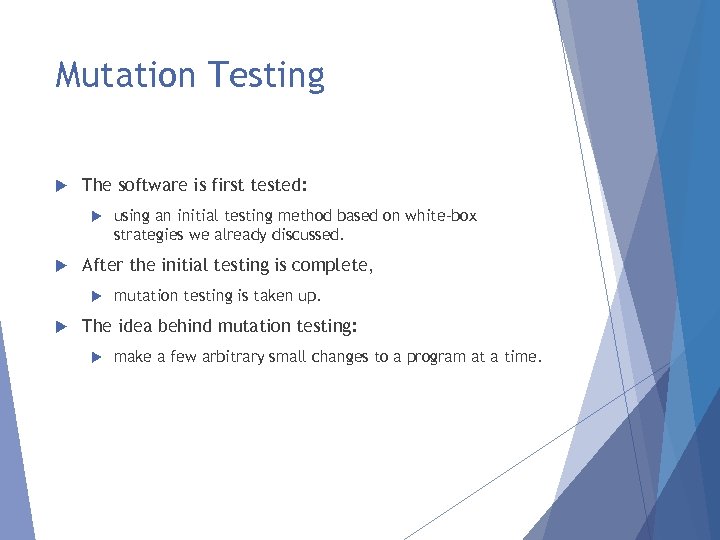 Mutation Testing The software is first tested: After the initial testing is complete, using