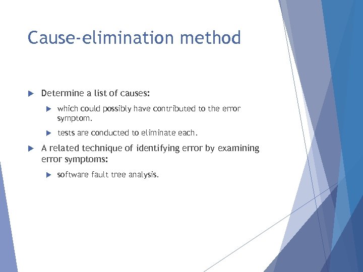 Cause-elimination method Determine a list of causes: which could possibly have contributed to the