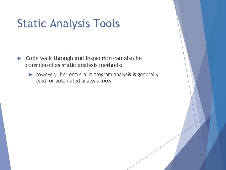 Static Analysis Tools Code walk through and inspection can also be considered as static