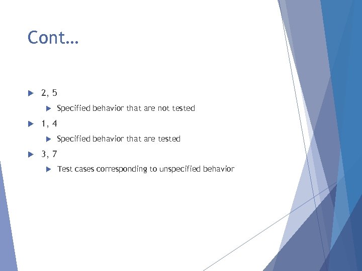 Cont… 2, 5 1, 4 Specified behavior that are not tested Specified behavior that