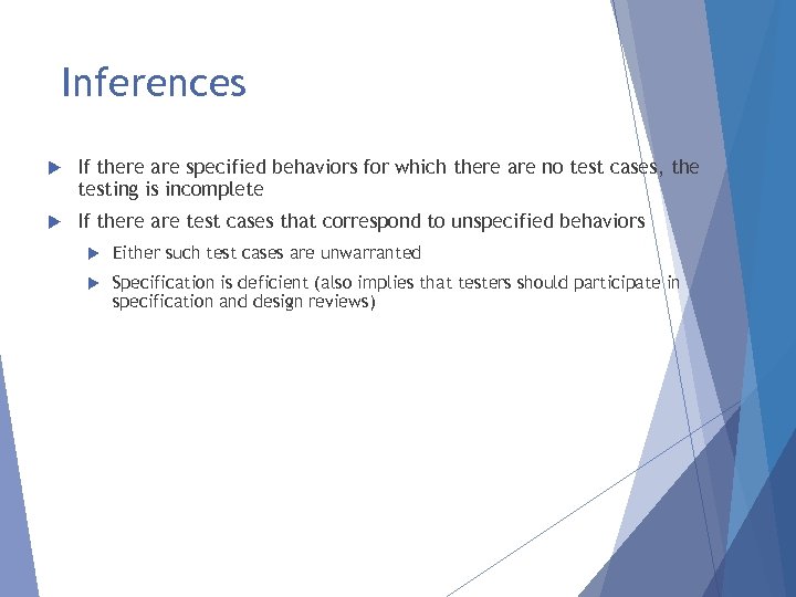 Inferences If there are specified behaviors for which there are no test cases, the