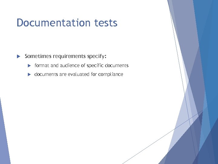 Documentation tests Sometimes requirements specify: format and audience of specific documents are evaluated for