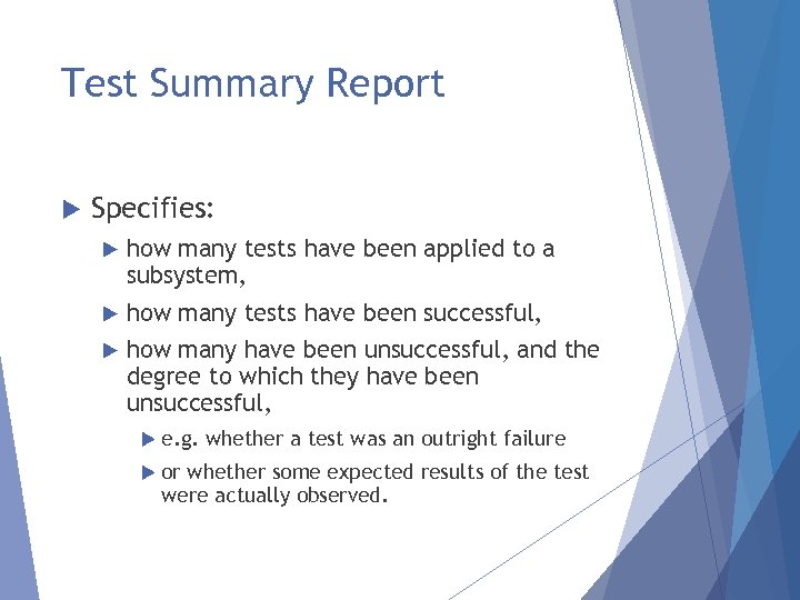 Test Summary Report Specifies: how many tests have been applied to a subsystem, how