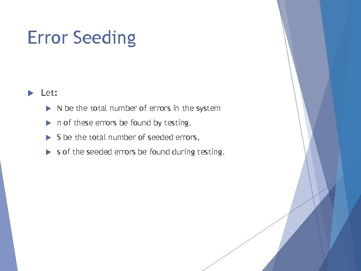 Error Seeding Let: N be the total number of errors in the system n