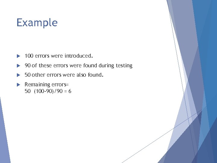Example 100 errors were introduced. 90 of these errors were found during testing 50