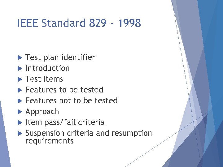 IEEE Standard 829 - 1998 Test plan identifier Introduction Test Items Features to be