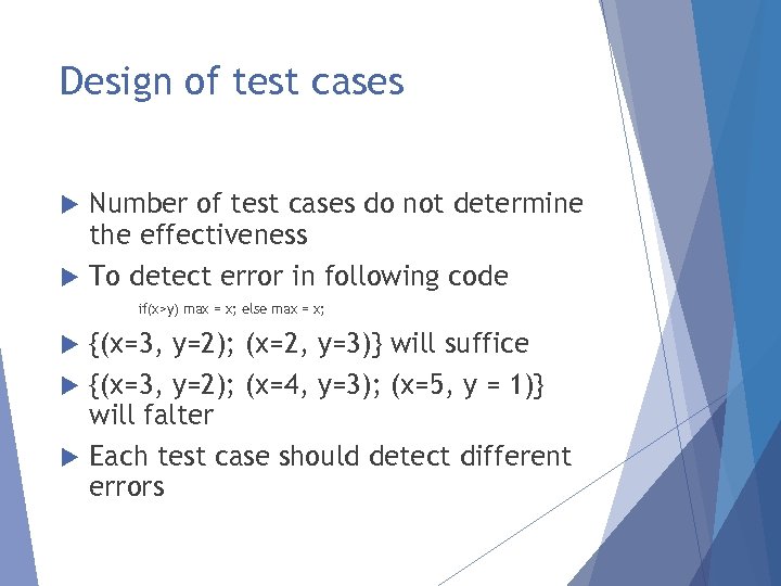 Design of test cases Number of test cases do not determine the effectiveness To