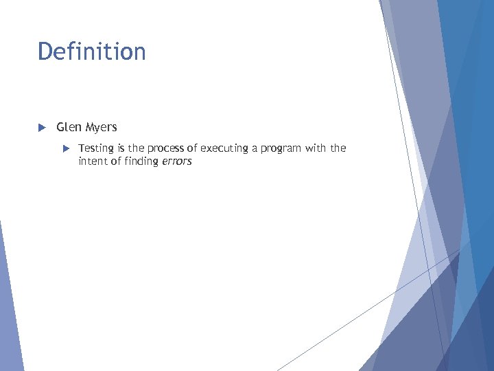 Definition Glen Myers Testing is the process of executing a program with the intent