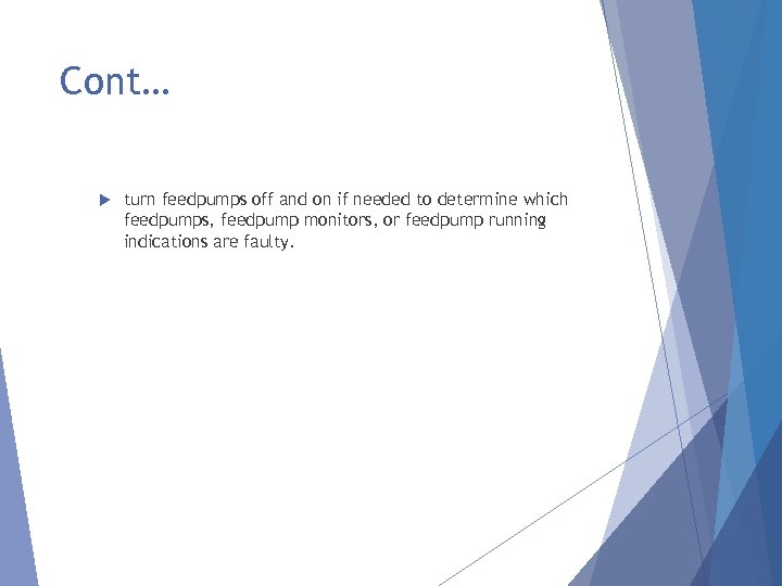 Cont… turn feedpumps off and on if needed to determine which feedpumps, feedpump monitors,