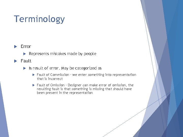 Terminology Error Represents mistakes made by people Fault Is result of error. May be