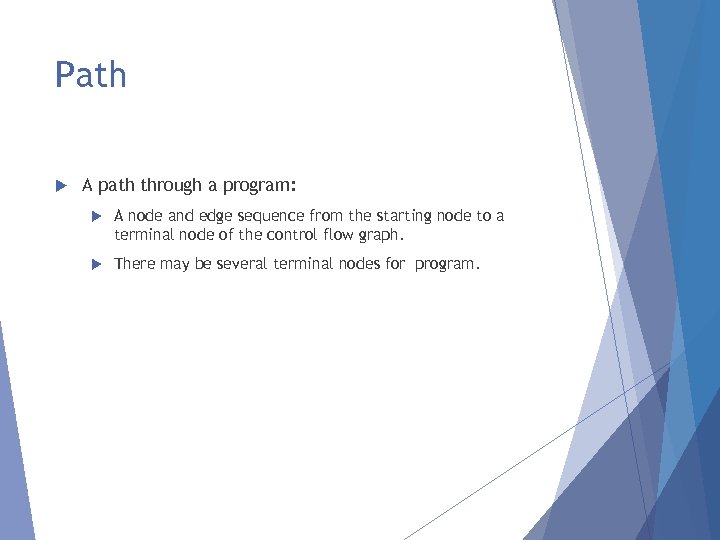 Path A path through a program: A node and edge sequence from the starting