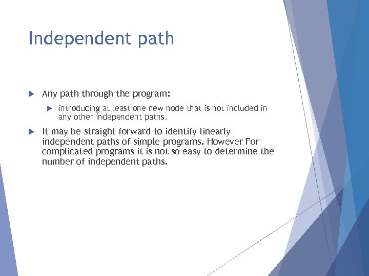Independent path Any path through the program: introducing at least one new node that
