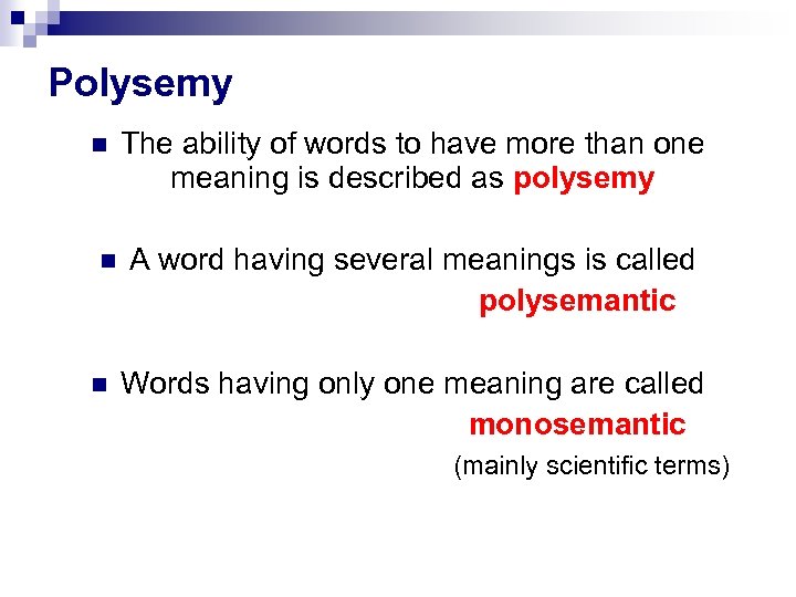 Polysemy The ability of words to have more than one meaning is described as