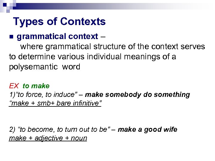 Types of Contexts grammatical context – where grammatical structure of the context serves to