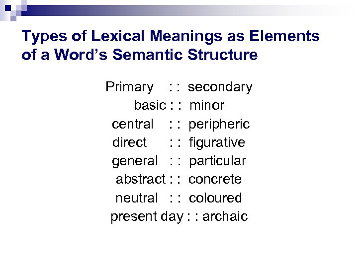 Types of Lexical Meanings as Elements of a Word’s Semantic Structure Primary : :