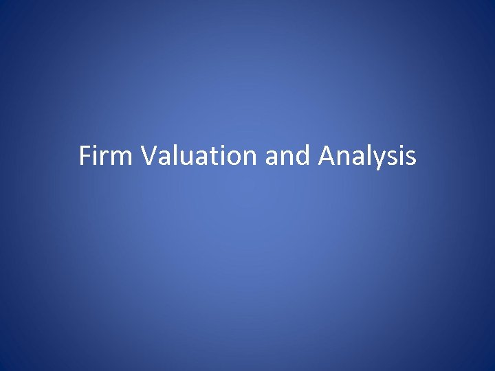 Firm Valuation and Analysis 