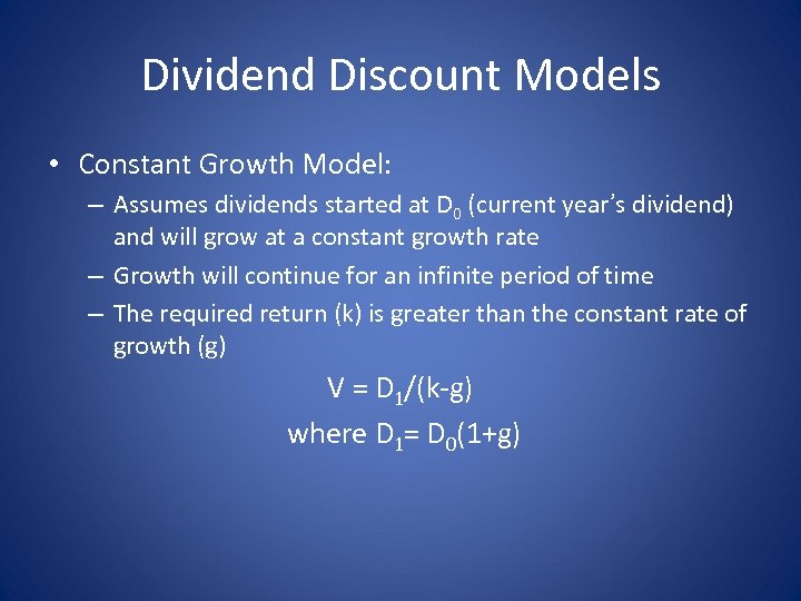 Dividend Discount Models • Constant Growth Model: – Assumes dividends started at D 0