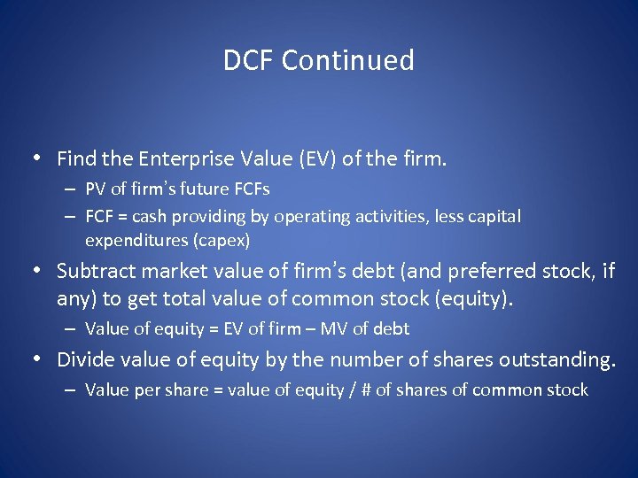 DCF Continued • Find the Enterprise Value (EV) of the firm. – PV of