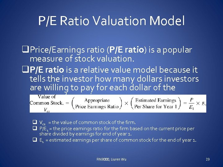 P/E Ratio Valuation Model q. Price/Earnings ratio (P/E ratio) is a popular measure of