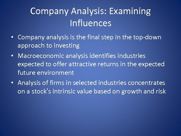Company Analysis: Examining Influences • Company analysis is the final step in the top-down