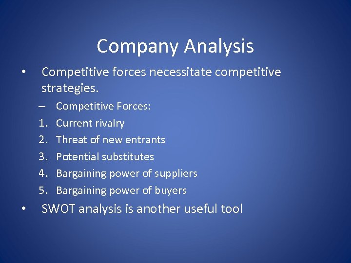 Company Analysis • Competitive forces necessitate competitive strategies. – 1. 2. 3. 4. 5.