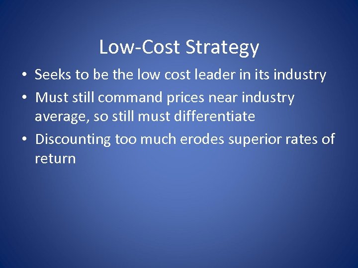 Low-Cost Strategy • Seeks to be the low cost leader in its industry •