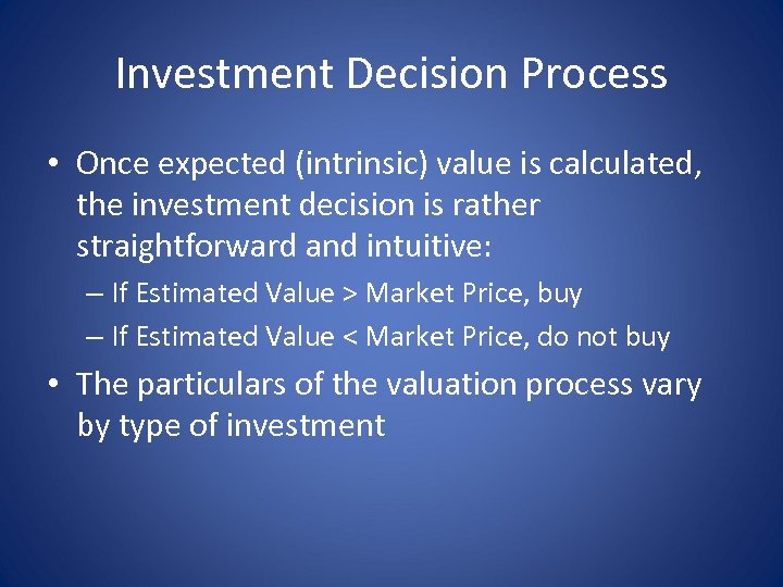 Investment Decision Process • Once expected (intrinsic) value is calculated, the investment decision is