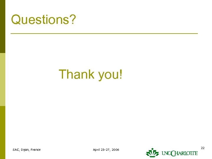 Questions? Thank you! SAC, Dijon, France April 23 -27, 2006 22 