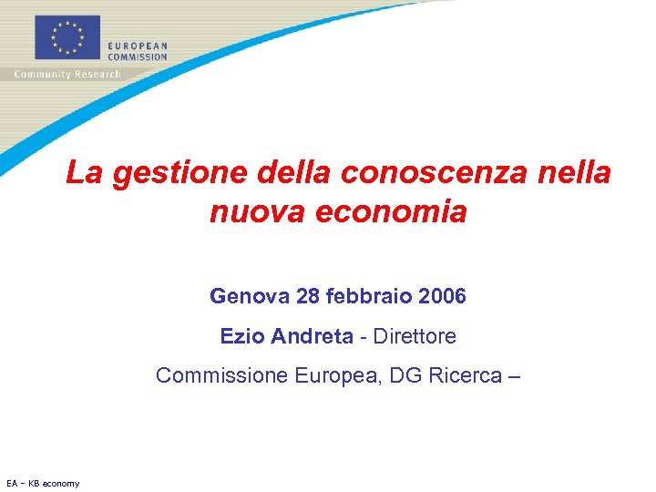  La gestione della conoscenza nella nuova economia Genova 28 febbraio 2006 Ezio Andreta