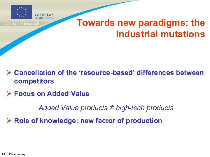 Towards new paradigms: the industrial mutations Ø Cancellation of the ‘resource-based’ differences between competitors