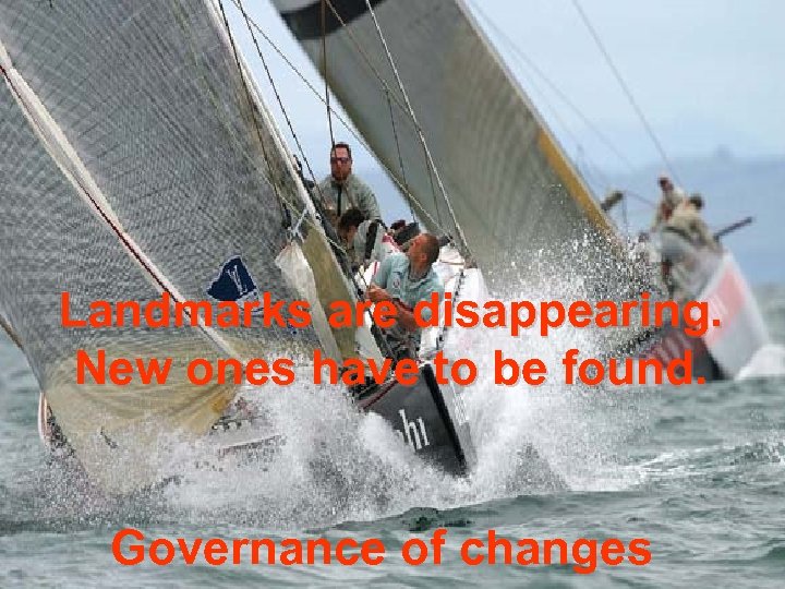 Landmarks are disappearing. New ones have to be found. EA – KB economy Governance