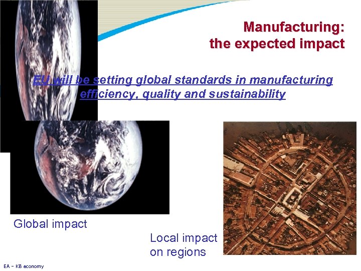 Manufacturing: the expected impact EU will be setting global standards in manufacturing efficiency, quality