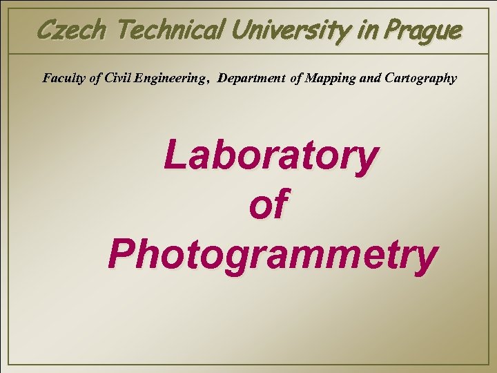 Czech Technical University in Prague Faculty of Civil Engineering , Department of Mapping and