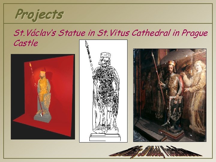 Projects St. Václav‘s Statue in St. Vitus Cathedral in Prague Castle 