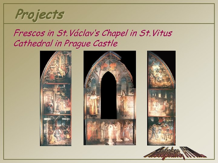 Projects Frescos in St. Václav‘s Chapel in St. Vitus Cathedral in Prague Castle 