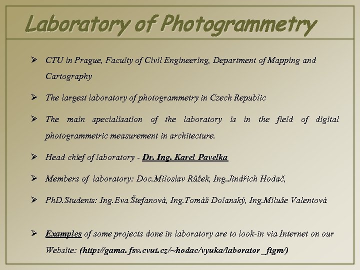 Laboratory of Photogrammetry Ø CTU in Prague, Faculty of Civil Engineering, Department of Mapping